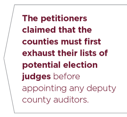 The petitioners claimed that the counties must first exhaust their lists of potential election judges before appointing any deputy county auditors.