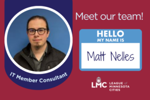 Blue and red graphic that shows Matt Nelles' headshot along with his title of IT Memberconsultant and text that reads "Meet our Team! Hello, my name is Matt Nelles" and the LMC logo